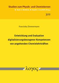Entwicklung und Evaluation digitalisierungsbezogener Kompetenzen von angehenden Chemielehrkräften