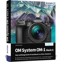 OM System OM-1 Mark II: Das umfangreiche Praxisbuch zu Ihrer Profi-Kamera