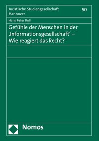 Gefühle der Menschen in der 'Informationsgesellschaft' - Wie reagiert das Recht?