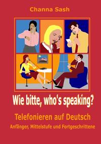 Wie bitte, who`s speaking?