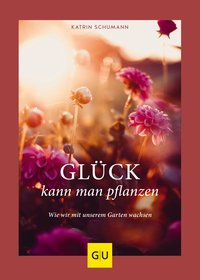 Glück kann man pflanzen