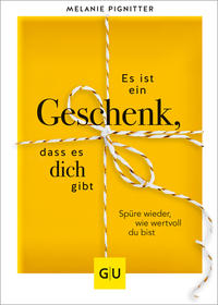 Es ist ein Geschenk, dass es dich gibt