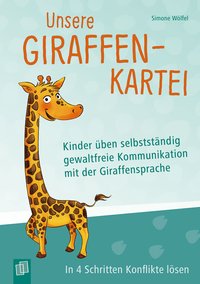 Unsere Giraffen-Kartei – Kinder üben selbstständig gewaltfreie Kommunikation mit der Giraffensprache