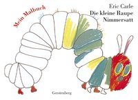 Die kleine Raupe Nimmersatt - Mein Malbuch