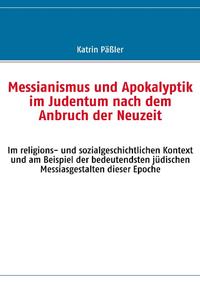 Messianismus und Apokalyptik im Judentum nach dem Anbruch der Neuzeit