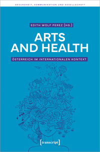 Arts and Health – Österreich im internationalen Kontext