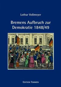 Bremens Aufbruch zur Demokratie 1848/49