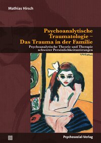 Psychoanalytische Traumatologie - Das Trauma in der Familie