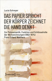 Das Papier spricht – Der Körper zeichnet – Die Hand denkt