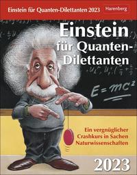 Einstein für Quanten-Dilettanten Tagesabreißkalender 2023. Tages-Tischkalender mit spannenden und vergnüglichen Facts aus den Naturwissenschaften. Abreißkalender zum Aufstellen