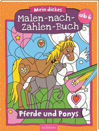 Malen nach Zahlen : Mein dickes Malen-nach-Zahlen-Buch – Pferde und Ponys