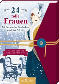 24 tolle Frauen. Mit literarischen Geschichten durch den Advent