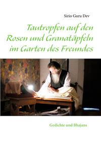 Tautropfen auf den Rosen und Granatäpfeln im Garten des Freundes