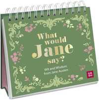 What would Jane say? Wit and Wisdom from Jane Austen