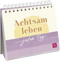 Achtsam leben – jeden Tag