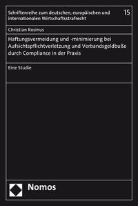 Haftungsvermeidung und -minimierung bei Aufsichtspflichtverletzung und Verbandsgeldbuße durch Compliance in der Praxis