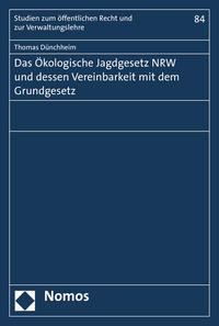 Das Ökologische Jagdgesetz NRW und dessen Vereinbarkeit mit dem Grundgesetz