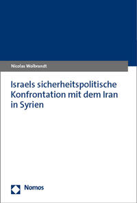 Israels sicherheitspolitische Konfrontation mit dem Iran in Syrien