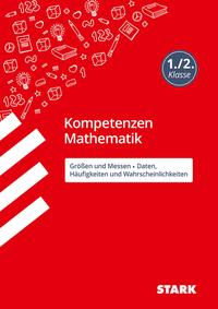 STARK Mathematik 1./2. Klasse - Kompetenzen - Größen und Messen/Daten, Häufigkeiten/ Wahrscheinlichkeiten