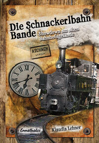 Die Schnackerlbahnbande: Showdown am alten Bahnhofsgelände
