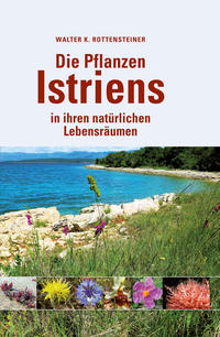 Die Pflanzen Istriens in ihren natürlichen Lebensräumen