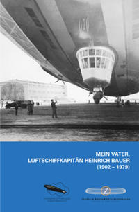 Mein Vater, Luftschiffkapitän Heinrich Bauer