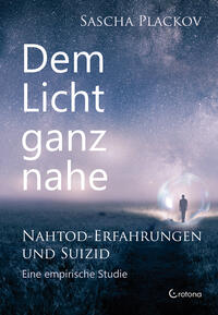 Dem Licht ganz nahe – Nahtod-Erfahrungen und Suizid