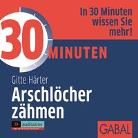 30 Minuten Arschlöcher zähmen