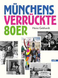 Münchens verrückte 80er