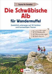 Die Schwäbische Alb für Wandermuffel