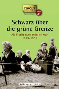 Schwarz über die grüne Grenze. 1945-1961. Taschenbuch