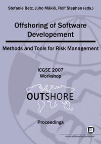 Offshoring of software development: methods and tools for risk management; 2nd IEEE International Conference on Global Software Engineering 2007 Workshop, 27th-30th August 2007, Munich, Germany