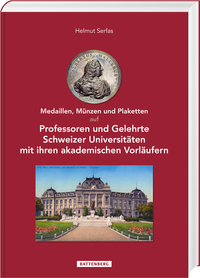 Medaillen, Münzen und Plaketten auf Professoren und Gelehrte Schweizer Universitäten mit ihren akademischen Vorläufern