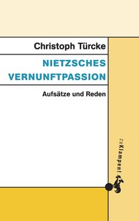 Nietzsches Vernunftpassion