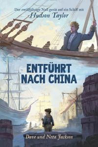 Entführt nach China (Hudson Taylor)