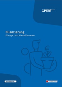 Bilanzierung - Übungen und Musterklausuren mit Lösungen