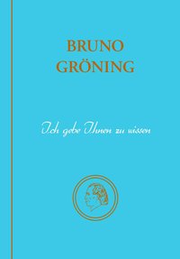 Bruno Gröning - Ich gebe Ihnen zu wissen