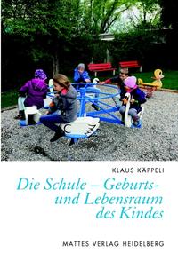 Die Schule – Geburts- und Lebensraum des Kindes