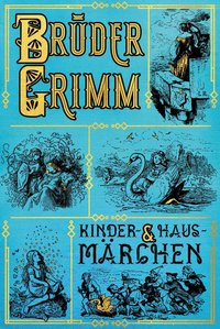 Grimms Märchen: Kinder- und Hausmärchen