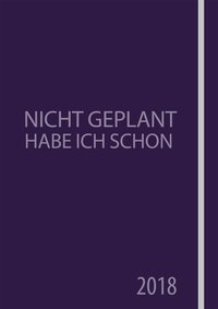 Nicht geplant habe ich schon (Jahres- und Terminplaner 2018)