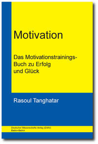 Motivation. Das Motivationstrainings-Buch zu Erfolg und Glück.