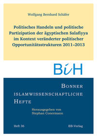 Politisches Handeln und politische Partizipation der ägyptischen Salafiyya im Kontext veränderter politischer Opportunitätsstrukturen 2011–2013