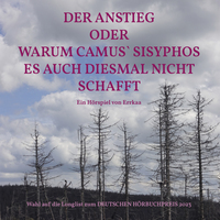 Der Anstieg oder warum Camus` Sisyphos es auch diesmal nicht schafft