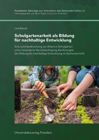 Schulgartenarbeit als Bildung für nachhaltige Entwicklung