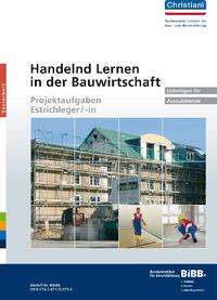 Handelnd Lernen in der Bauwirtschaft - Projektaufgaben Estrichleger/-in