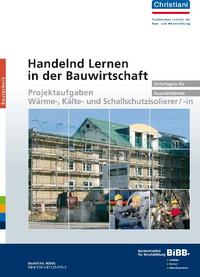 Handelnd Lernen in der Bauwirtschaft - Projektaufgaben Wärme-, Kälte- und Schallschutzisolierer/-in