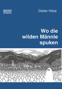 Wo die wilden Männle spuken