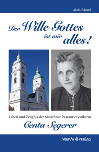 Der Wille Gottes ist mir alles! Centa Segerer