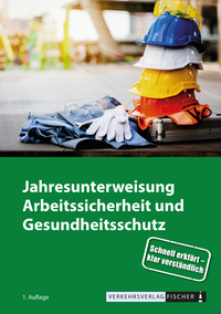 Jahresunterweisung Arbeitssicherheit und Gesundheitsschutz