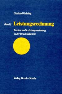 Kosten- und Leistungsrechnung in der Druckindustrie / Leistungsrechnung